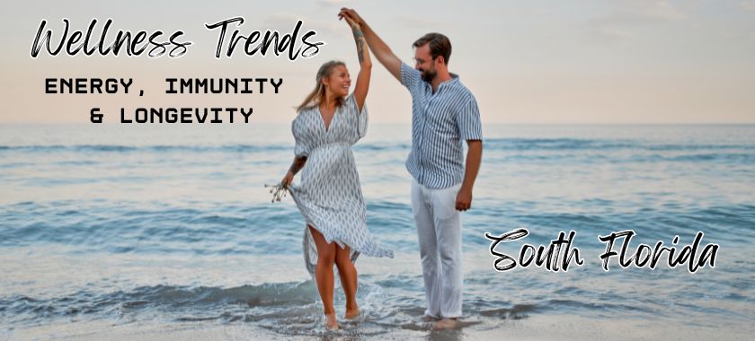 South Florida Wellness Trends for Energy, Immunity & Longevity Vitality Health SFL